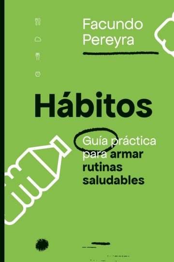 Hábitos - Guía Práctica Rutinas Saludables - Facundo Pereyra