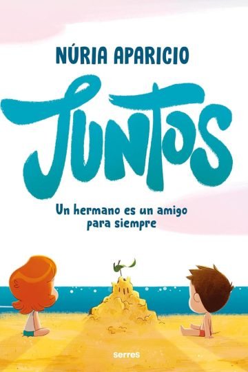 Juntos: Un Hermano Es Un Amigo Para Siempre Hermanos