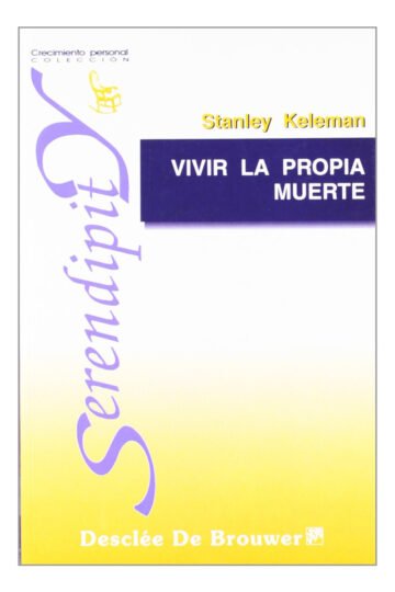 Vivir La Propia Muerte - Stanley Keleman