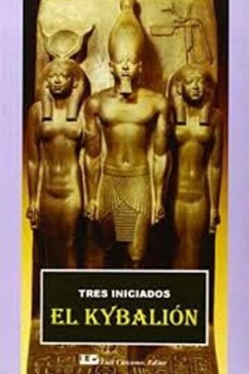 Tres Iniciados El Kybalión Hermes Trismegisto Hermética