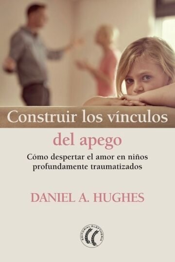 Construir Los Vinculos Del Apego - Daniela A. Hughes