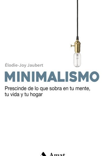 Minimalismo Sobra Tu Vida Y Tu Hogar