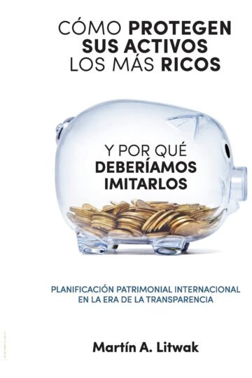 Como Protegen Sus Activos Los Mas Ricos Martín Litwak