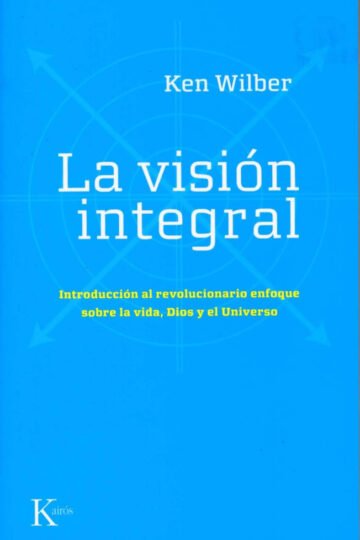 La Visión Integral Wilber, Ken