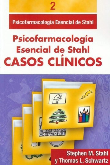 Casos Clínicos Psicofarmacología Esencial De Stahl. Vol. 2