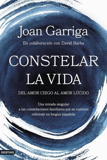 Constelar La Vida: Del Amor Ciego Al Amor Lúcido - Garriga