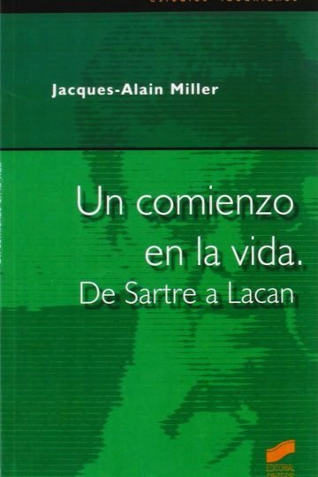 Un Comienzo En La Vida. De Sartre A Lacan