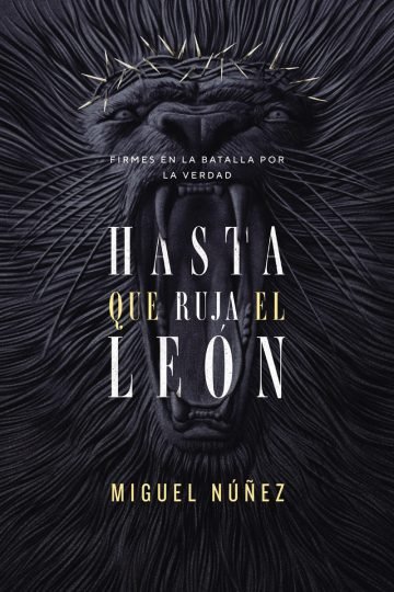 Hasta Que Ruja El León Miguel Núñez