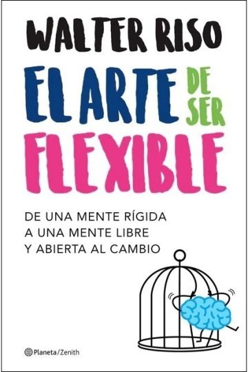 El Arte De Ser Flexible, Walter Riso