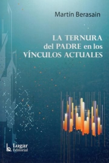 La Ternura Del Padre En Los Vínculos Actuales. Berasain, M