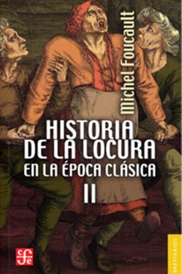 Historia De La Locura En La Epoca Clasica Ii