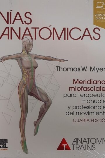Vías Anatómicas. Meridianos Miofasciales Para Terapeutas