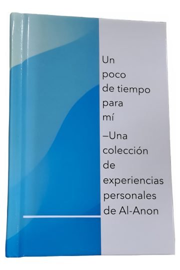 Un Poco De Tiempo Para Mí Experiencias Personales De Alanon