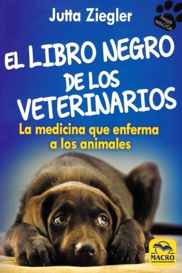El Libro Negro De Los Veterinarios Medicina Que Enferma