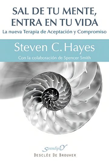 Sal Tu Mente Entra Vida Terapia Aceptación Compromiso Hayes