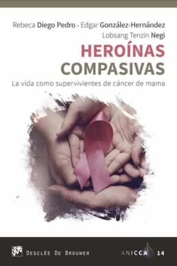 Heroínas Compasivas Vida Como Supervivientes Cáncer Mama