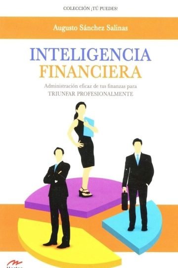Inteligencia Financiera. Administración Eficaz De Finanzas
