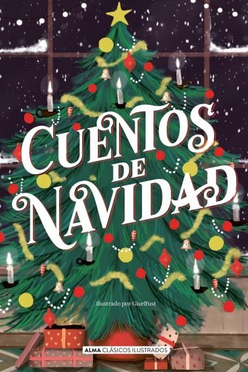 Cuentos De Navidad - Charles Dickens: Clásicos Ilustrados