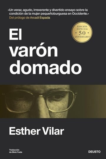 El Varón Domado - Esther Vilar Crítica La Dinámica De Género
