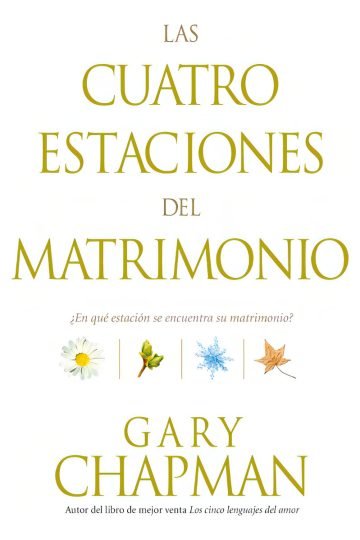 Las Cuatro Estaciones Del Matrimonio - Guía De Gary Chapman
