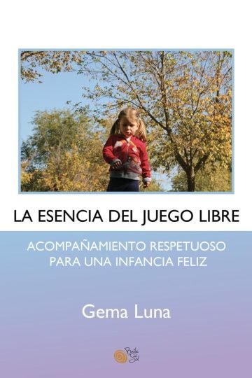 La Esencia Del Juego Libre - Gema Luna