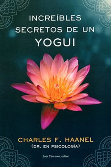 Increibles Secretos De Un Yogui Charles Haanel Libro
