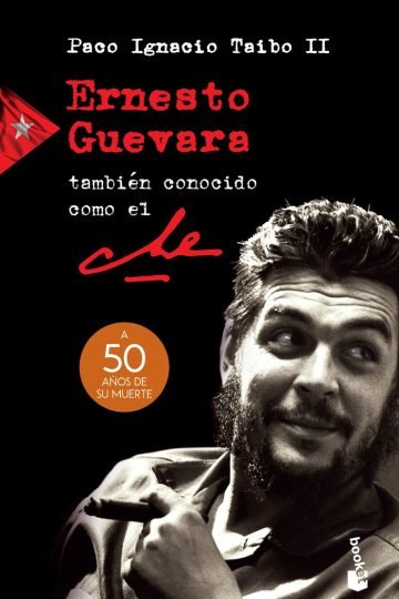 Ernesto Guevara Che Biografía Paco Taibo Ii 912 Páginas