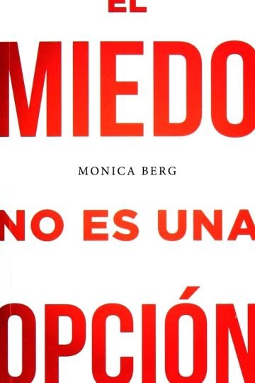 El Miedo No Es Opción Berg Supera Temores Transforma Vida