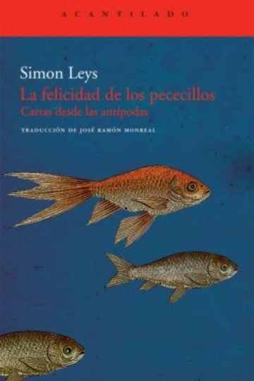Libro - La Felicidad De Los Pececillos - Simon Leys