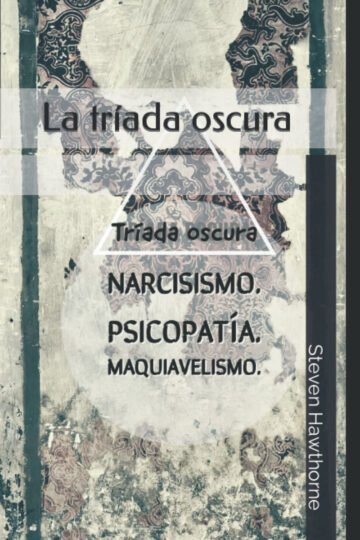 La Tríada Oscura -steven Hawthorne,psicología Y Personalidad