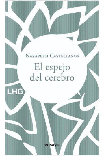 El Espejo Del Cerebro / Castellanos, Nazareth