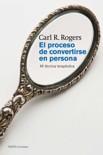 El Proceso De Convertirse En Persona - Carl Rogers Terapia