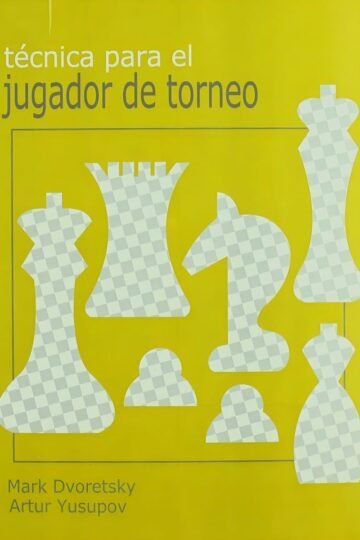 Técnica Jugador De Torneo - Dvoretsky Y Yusúpov Ajedrez