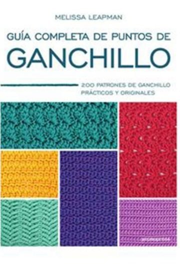 Guia Completa De Puntos 200 Patrones De Ganchillo