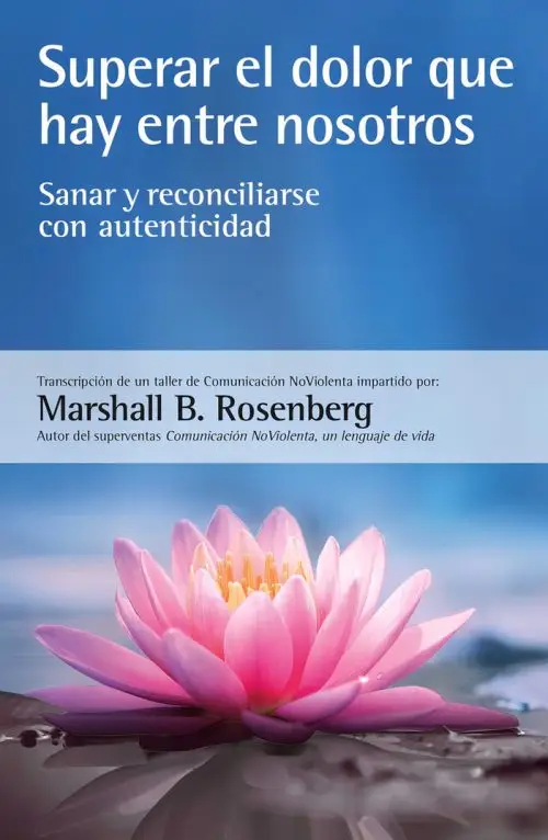 Superar Dolor Rosenberg Comunicación No Violenta Sanar