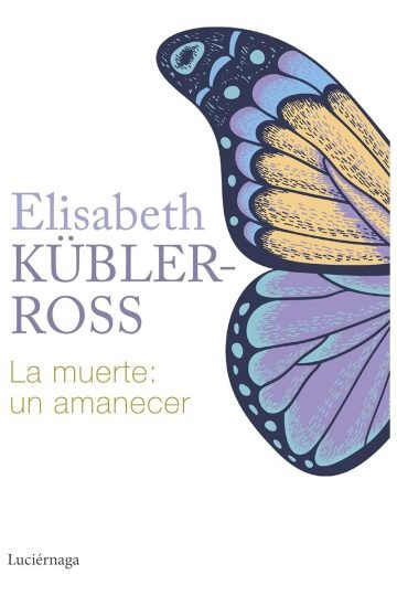 La Muerte: Un Amanecer - Elisabeth Kübler-ross Tapa Dura