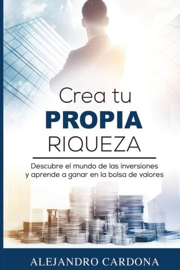 Crea Tu Riqueza: Libro Inversiones Bolsa Financiera Cardona
