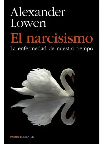 El Narcisismo - Alexander Lowen Psicología Profunda