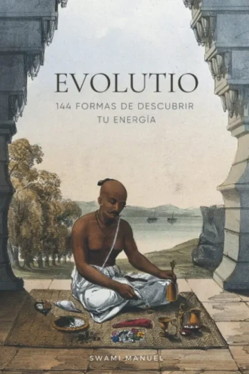 Evolutio: 144 Formas De Descubrir Tu Energía Swami Manuel