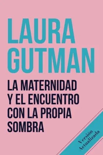 La Maternidad Y Encuentro Con Propia Sombra - Laura Gutman