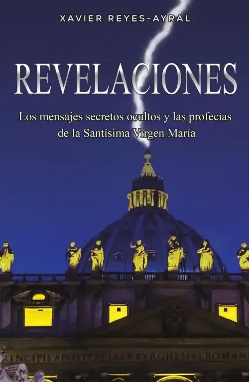 Revelaciones Mensajes Secretos Virgen María - Reyes-ayral