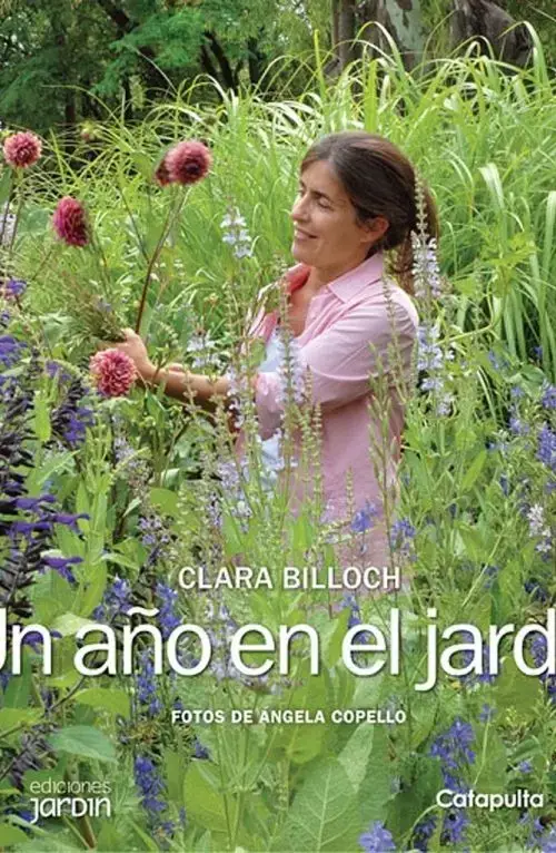 Un Año En El Jardín. Clara Billoch. Fotos De Angela Copello.