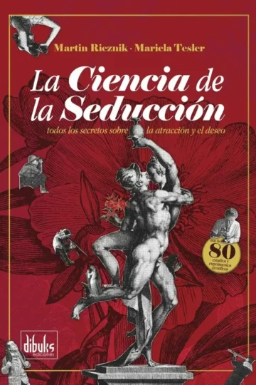 La Ciencia La Seducción Esteban Rieznik Psicología Atracción
