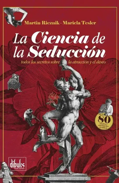 La Ciencia La Seducción Esteban Rieznik Psicología Atracción