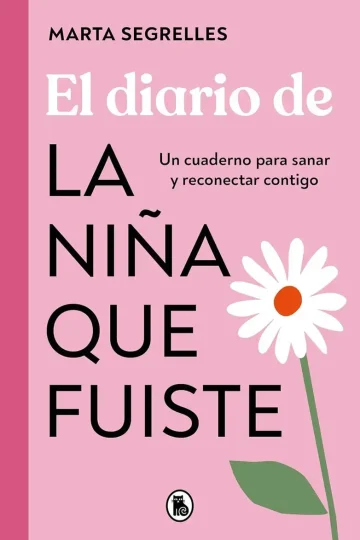 El Diario De La Niña Que Fuiste Marta Segrelles