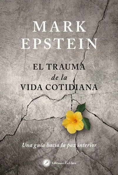 El Trauma D La Vida Cotidiana-mark Epstein-guía Paz Interior