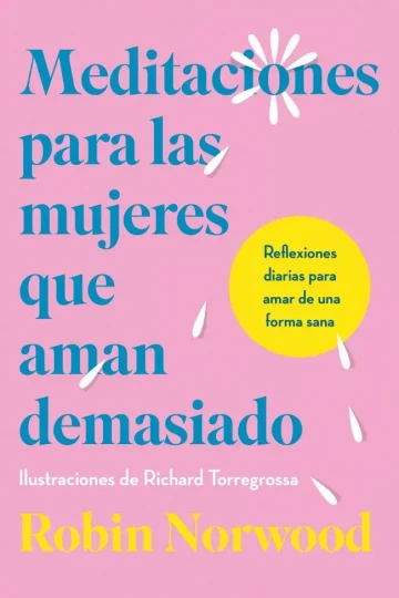 Meditaciones Mujeres Que Aman Demasiado Robin Norwood