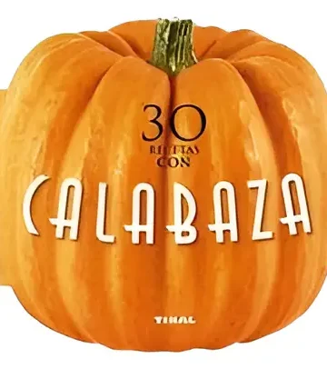 Libro 30 Recetas Con Calabaza Zapallo Cocina Recetas