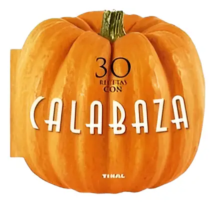 Libro 30 Recetas Con Calabaza Zapallo Cocina Recetas