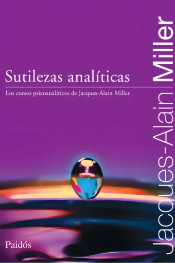Sutilezas Analíticas Cursos Psicoanalíticos Alain Miller